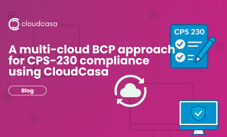 CloudCasa’s Any2Cloud automates multi-cloud backup and recovery to help APRA-regulated organizations ensure CPS 230 compliance with ease.