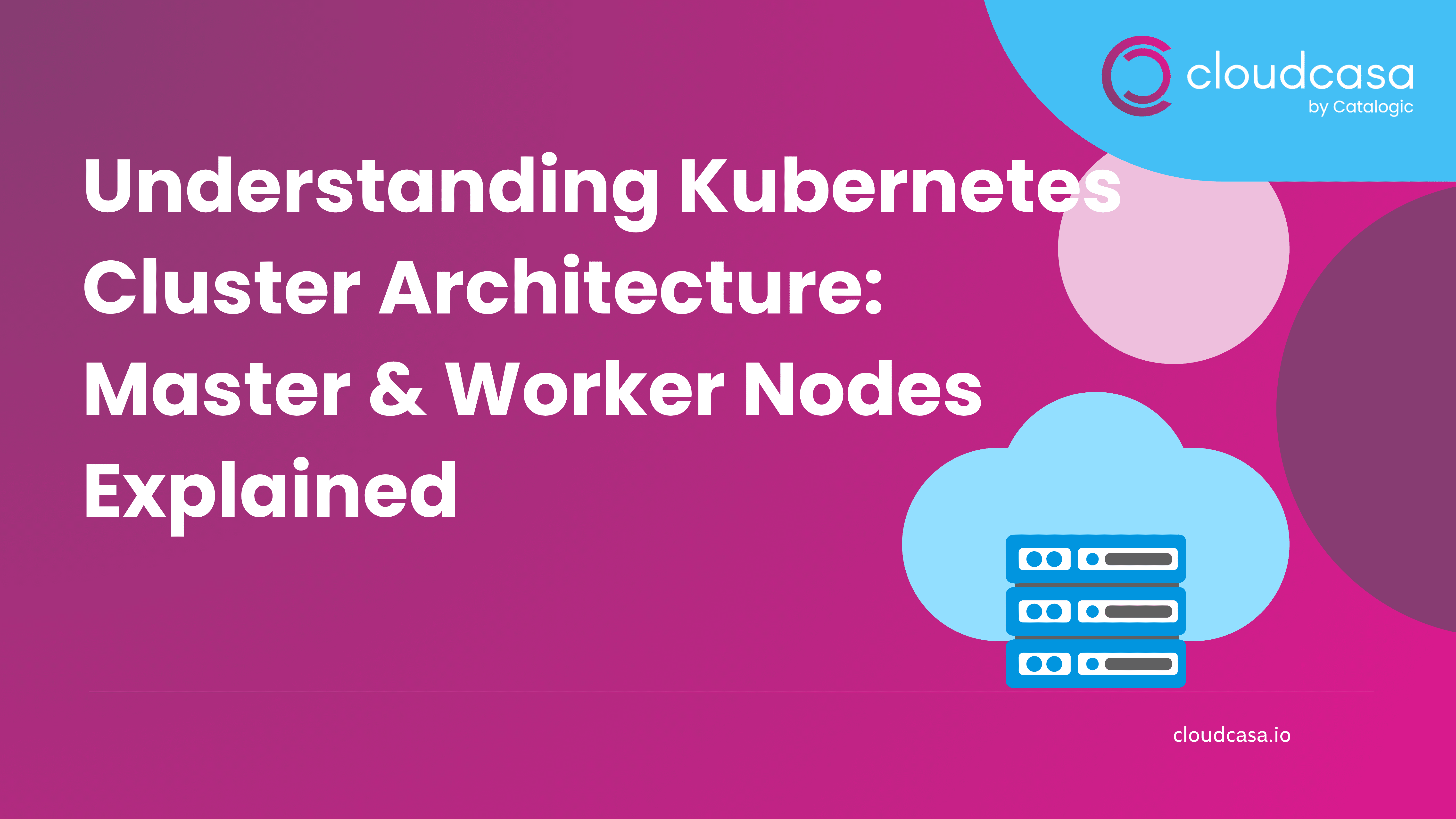 Understanding Kubernetes Cluster Architecture: Master & Worker Nodes Explained