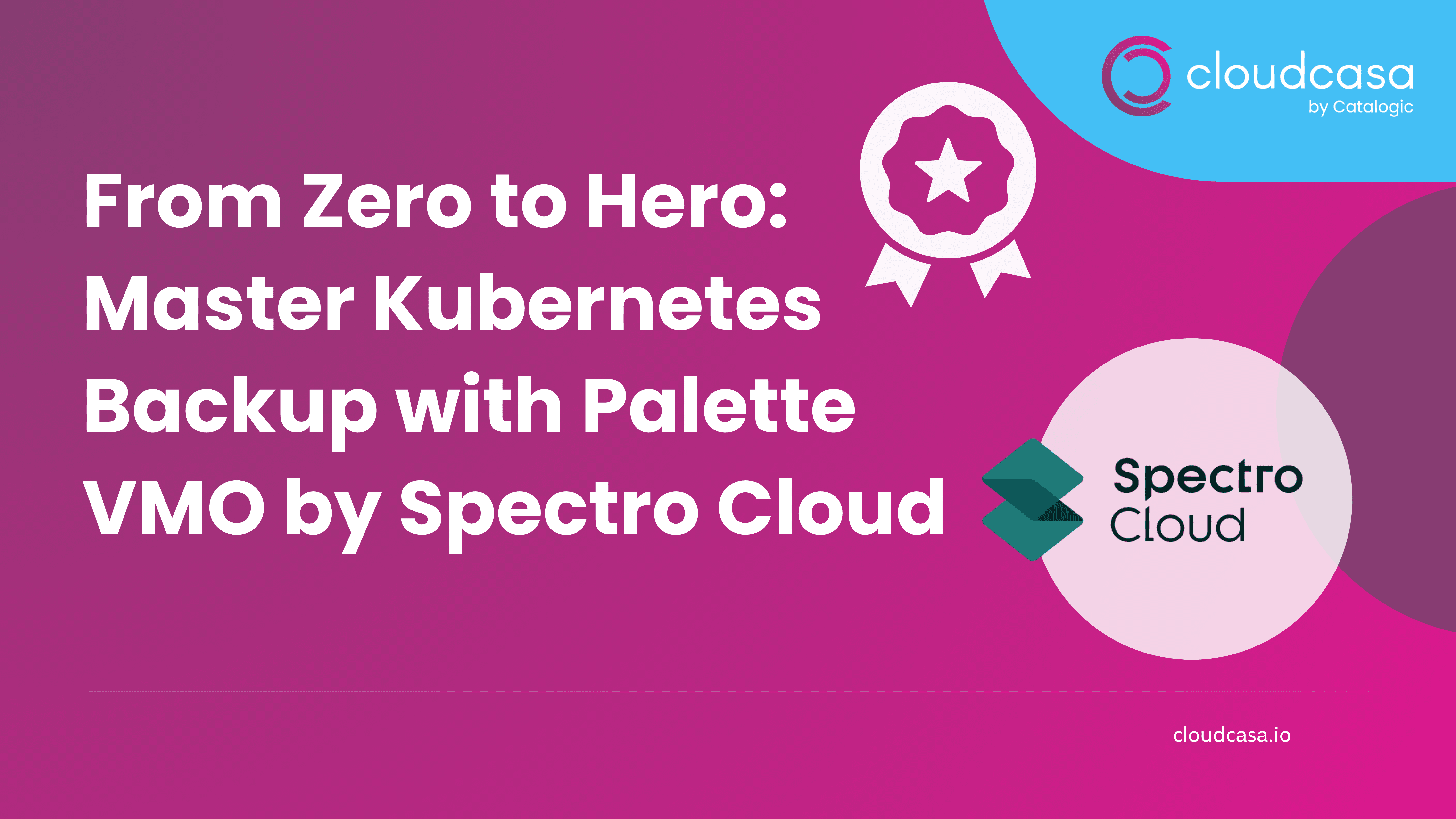 Kubernetes backup with Spectro Cloud Palette VMO and CloudCasa