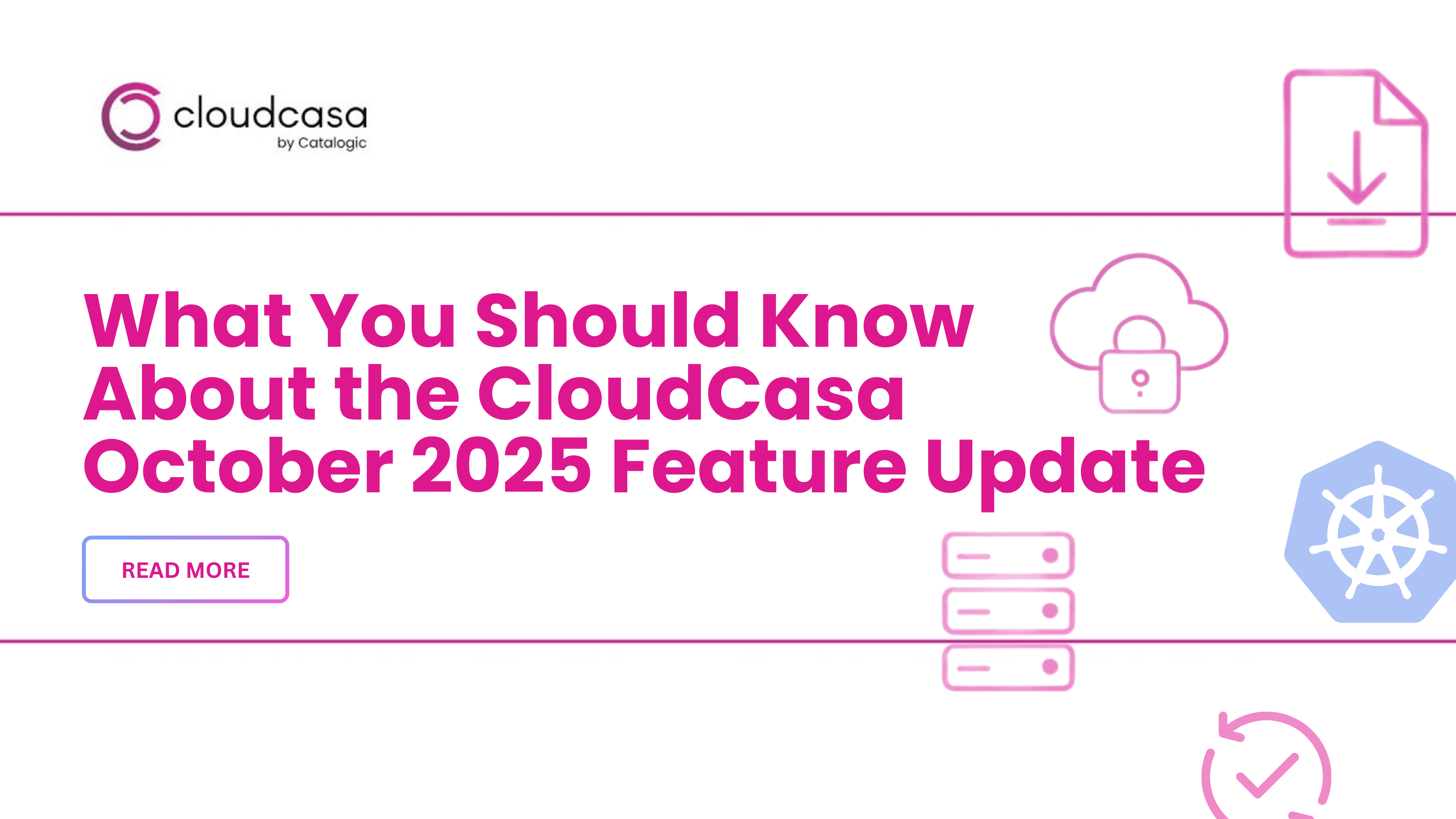 What You Should Know About the CloudCasa Feature Update