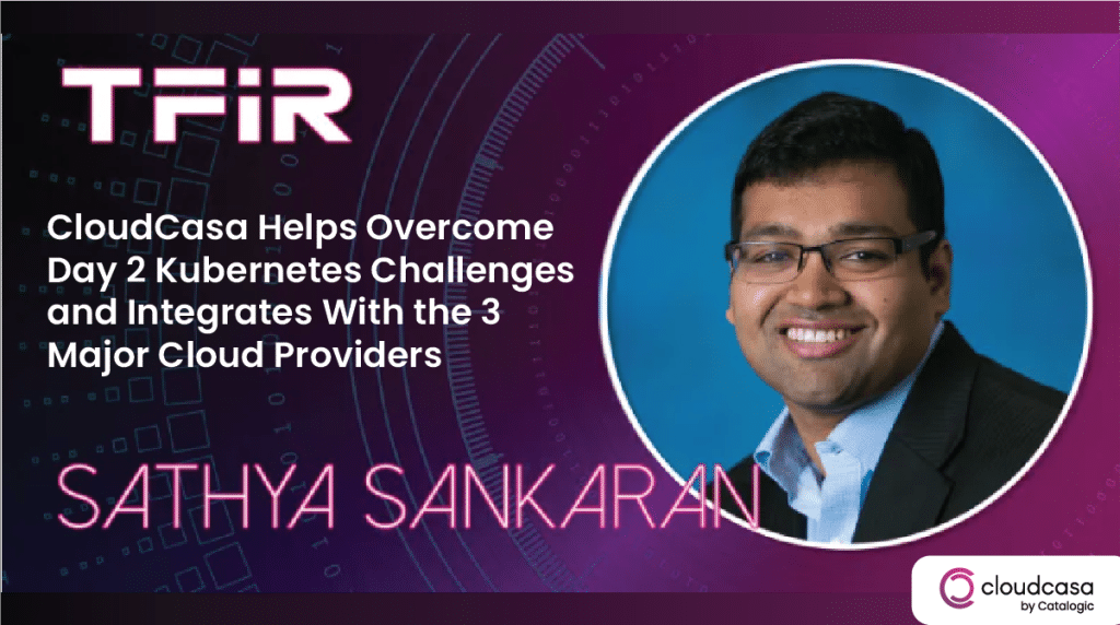 CloudCasa Helps overcome Day 2 K8s Challenges and integrates with the 3 major cloud providers