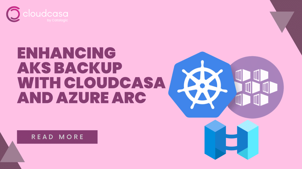 Enhancing AKS Backup with CloudCasa and Azure Arc - CloudCasa